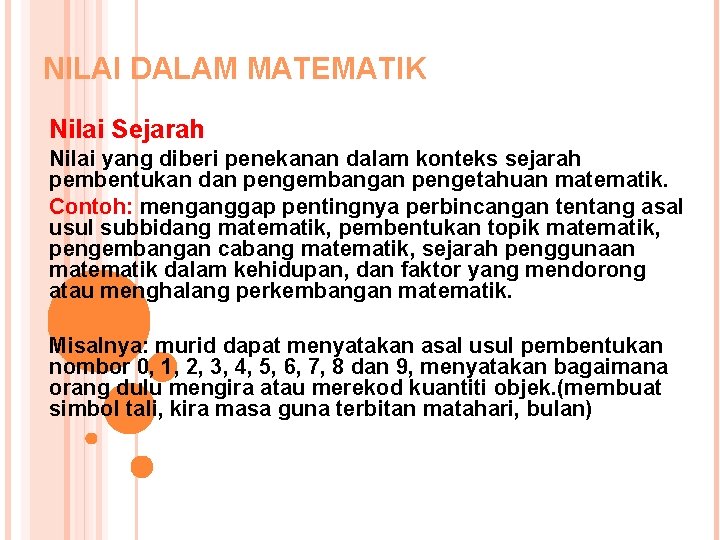 NILAI DALAM MATEMATIK Nilai Sejarah Nilai yang diberi penekanan dalam konteks sejarah pembentukan dan