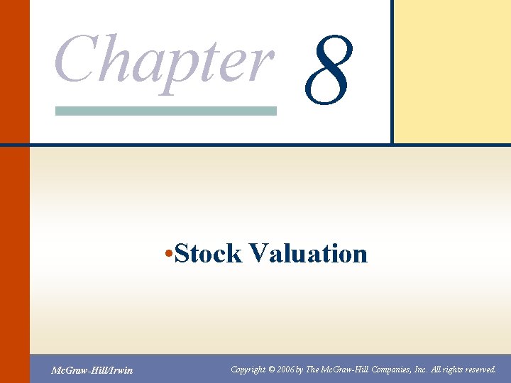 Chapter 8 • Stock Valuation Mc. Graw-Hill/Irwin Copyright © 2006 by The Mc. Graw-Hill