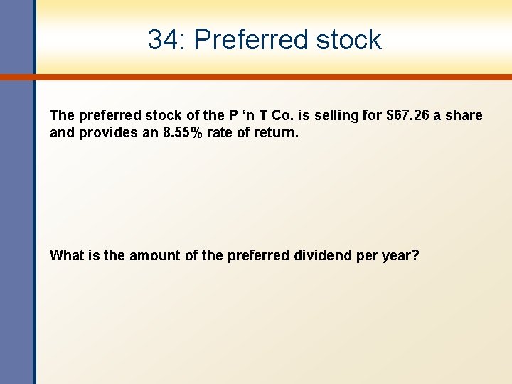 34: Preferred stock The preferred stock of the P ‘n T Co. is selling