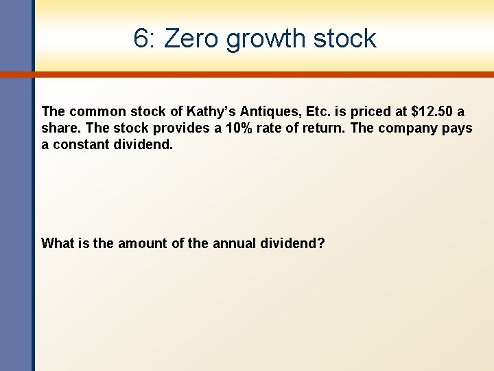 6: Zero growth stock The common stock of Kathy’s Antiques, Etc. is priced at