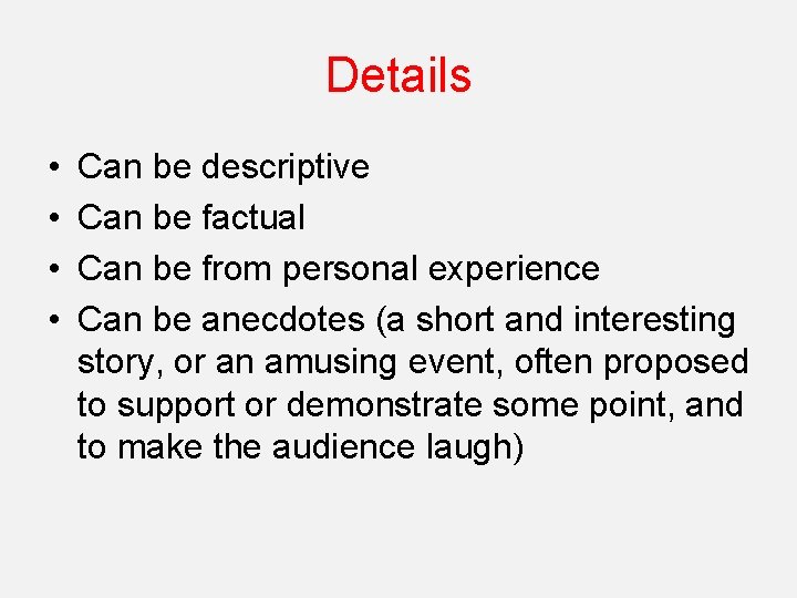 Details • • Can be descriptive Can be factual Can be from personal experience