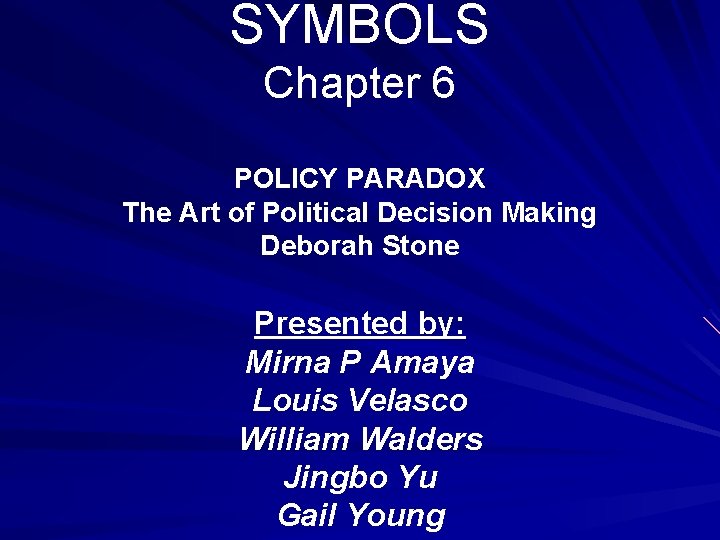 SYMBOLS Chapter 6 POLICY PARADOX The Art of Political Decision Making Deborah Stone Presented