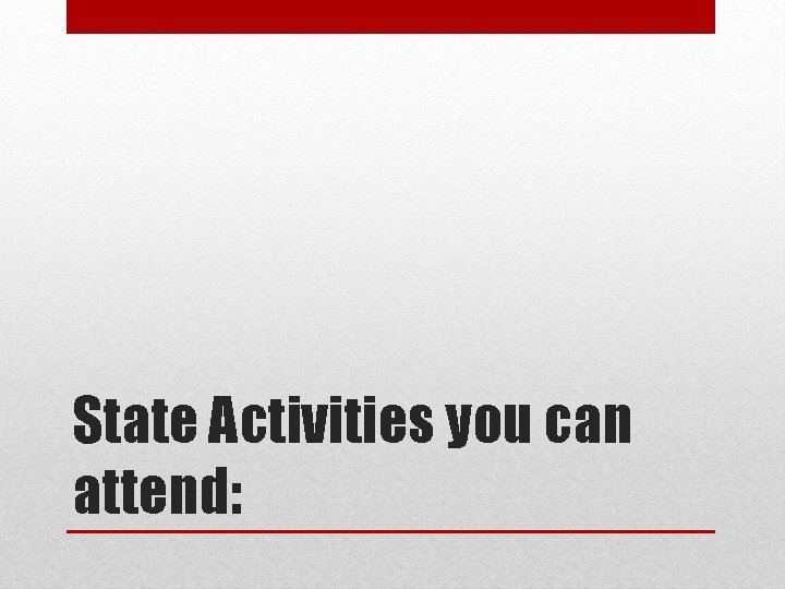 State Activities you can attend: State Activities you can attend:
