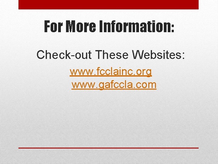 For More Information: Check-out These Websites: www. fcclainc. org www. gafccla. com For More Information: Check-out These Websites: www. fcclainc. org www. gafccla. com
