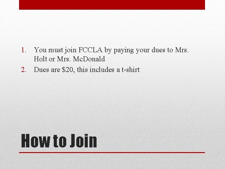 1. You must join FCCLA by paying your dues to Mrs. Holt or Mrs. 1. You must join FCCLA by paying your dues to Mrs. Holt or Mrs.