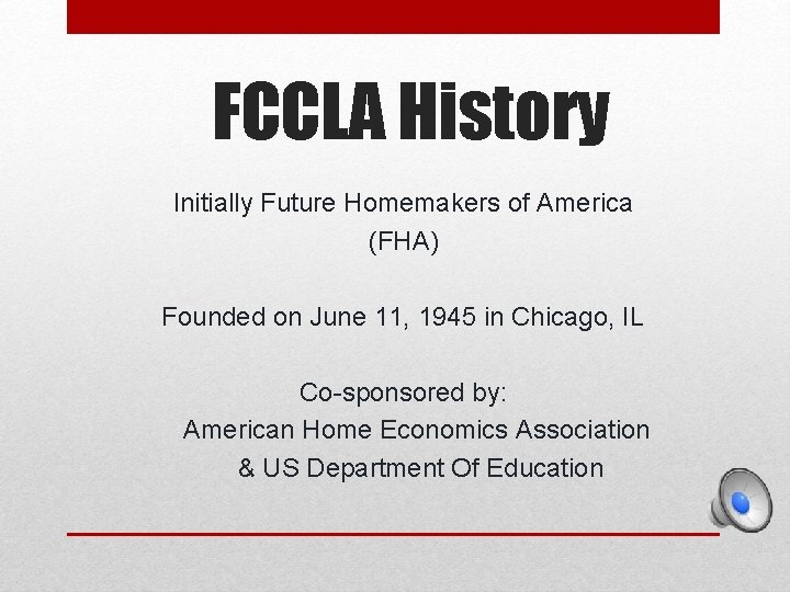 FCCLA History Initially Future Homemakers of America (FHA) Founded on June 11, 1945 in FCCLA History Initially Future Homemakers of America (FHA) Founded on June 11, 1945 in