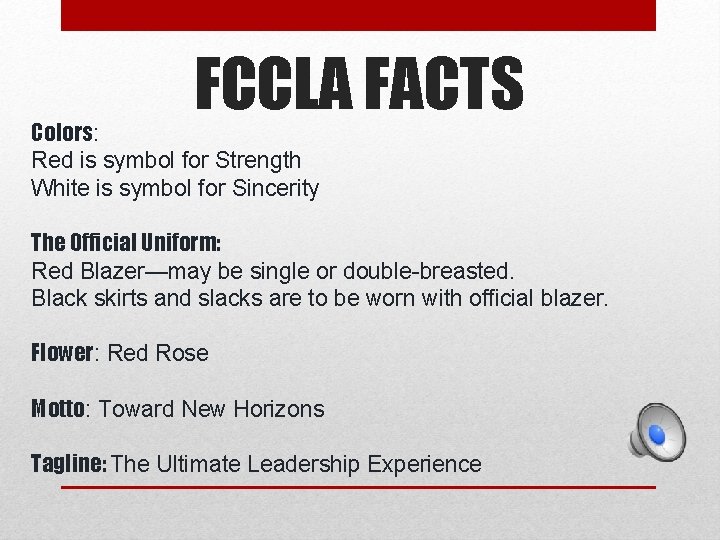 FCCLA FACTS Colors: Red is symbol for Strength White is symbol for Sincerity The FCCLA FACTS Colors: Red is symbol for Strength White is symbol for Sincerity The