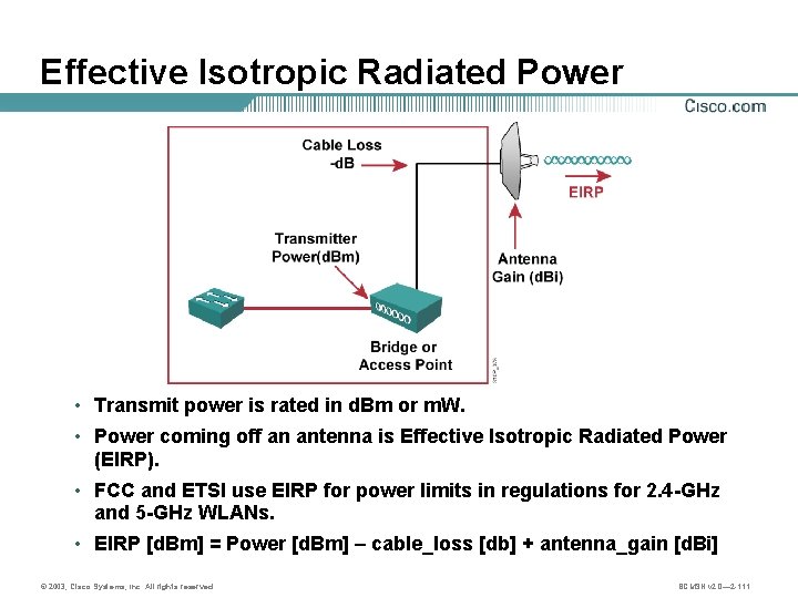 Effective Isotropic Radiated Power • Transmit power is rated in d. Bm or m.