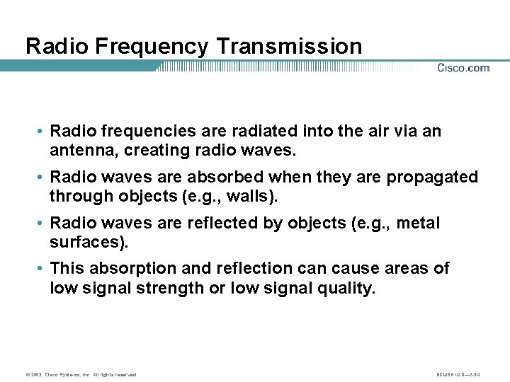 Radio Frequency Transmission • Radio frequencies are radiated into the air via an antenna,
