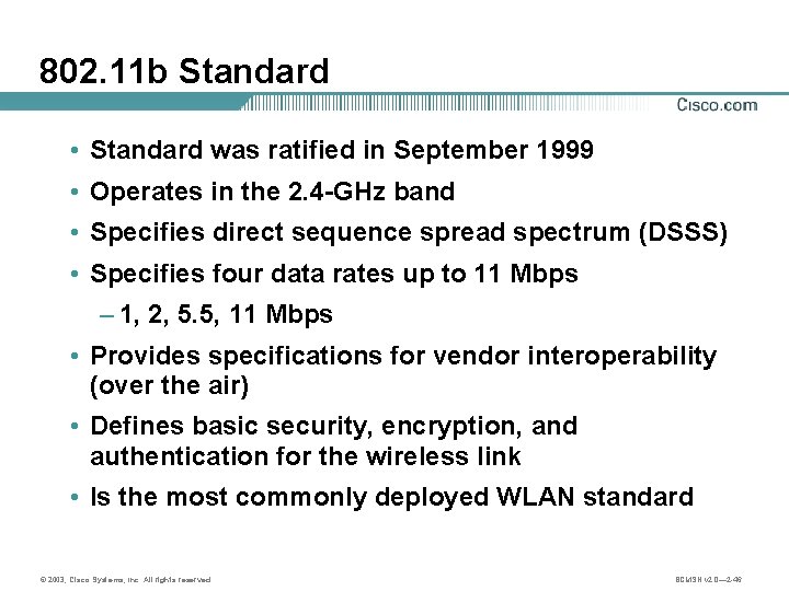 802. 11 b Standard • Standard was ratified in September 1999 • Operates in