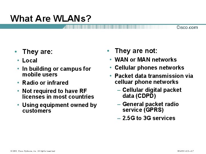 What Are WLANs? • They are: • Local • In building or campus for