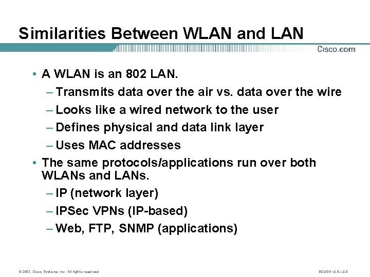 Similarities Between WLAN and LAN • A WLAN is an 802 LAN. – Transmits