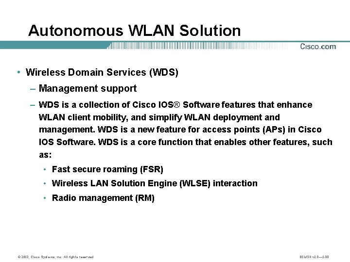 Autonomous WLAN Solution • Wireless Domain Services (WDS) – Management support – WDS is