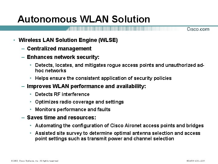 Autonomous WLAN Solution • Wireless LAN Solution Engine (WLSE) – Centralized management – Enhances