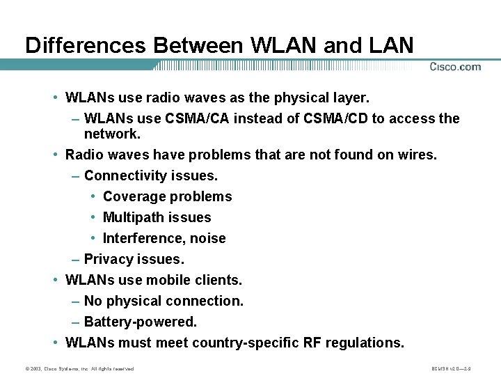 Differences Between WLAN and LAN • WLANs use radio waves as the physical layer.