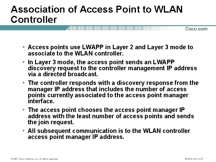 Association of Access Point to WLAN Controller • Access points use LWAPP in Layer
