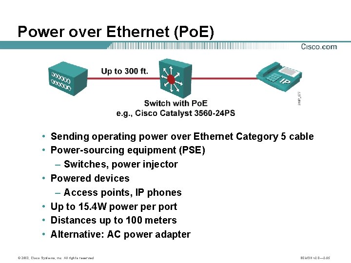 Power over Ethernet (Po. E) • Sending operating power over Ethernet Category 5 cable