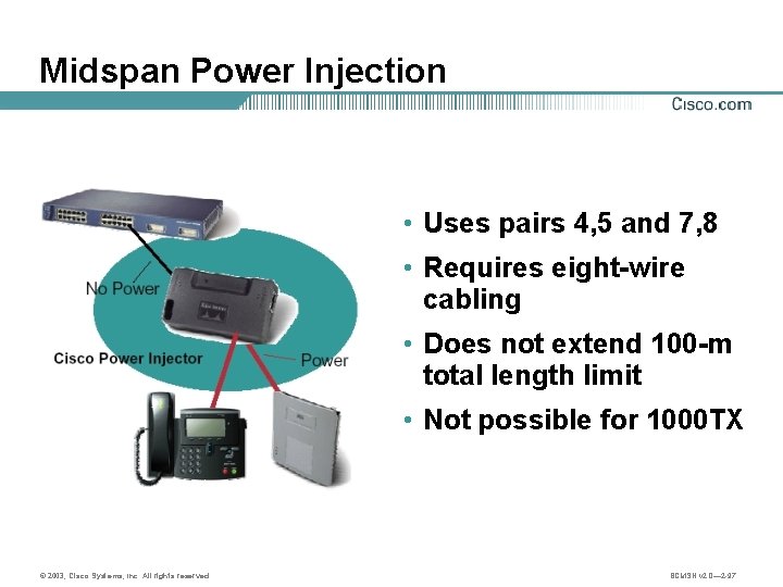 Midspan Power Injection • Uses pairs 4, 5 and 7, 8 • Requires eight-wire