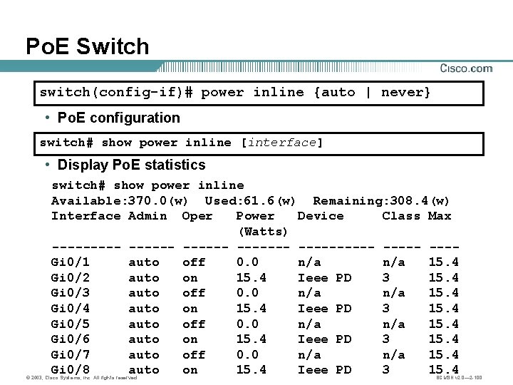 Po. E Switch switch(config-if)# power inline {auto | never} • Po. E configuration switch#