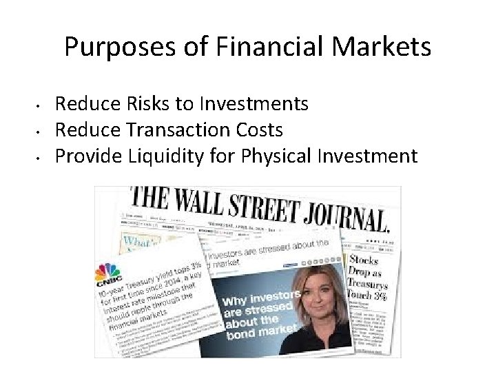 Purposes of Financial Markets • • • Reduce Risks to Investments Reduce Transaction Costs