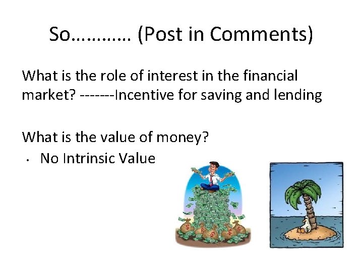 So………… (Post in Comments) What is the role of interest in the financial market?