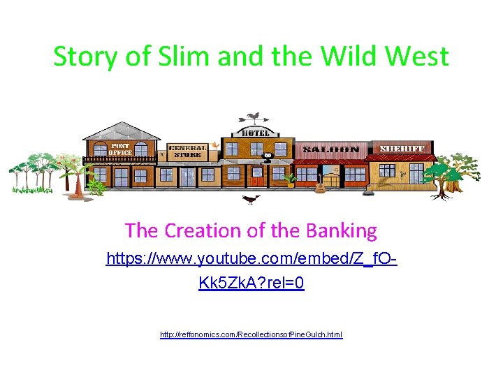 Story of Slim and the Wild West The Creation of the Banking https: //www.