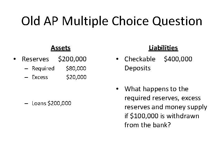 Old AP Multiple Choice Question Assets • Reserves $200, 000 – Required – Excess