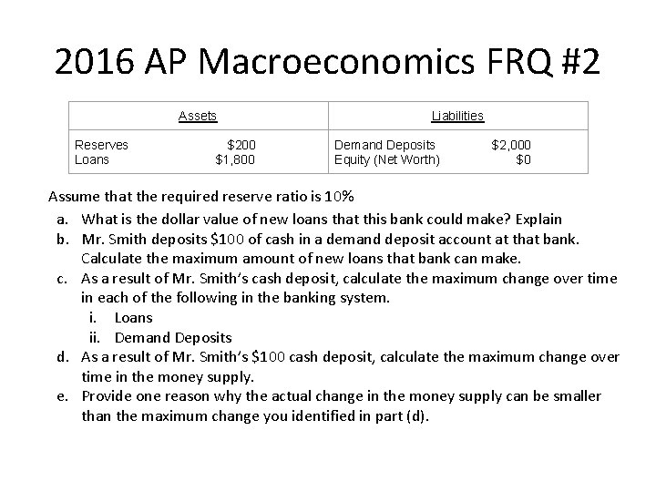 2016 AP Macroeconomics FRQ #2 Assets Reserves Loans $200 $1, 800 Liabilities Demand Deposits