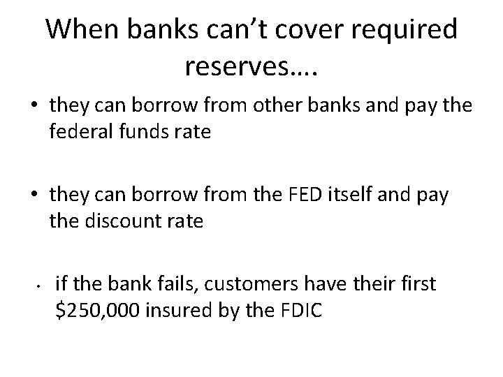 When banks can’t cover required reserves…. • they can borrow from other banks and