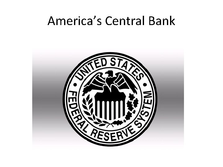 America’s Central Bank 