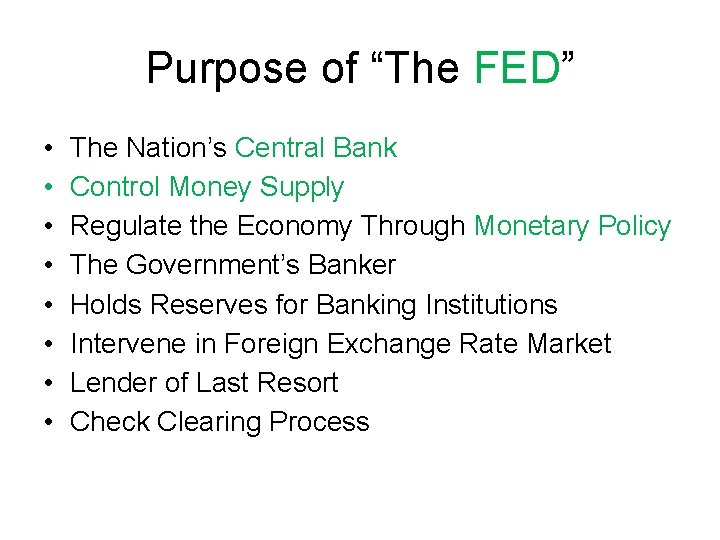 Purpose of “The FED” • • The Nation’s Central Bank Control Money Supply Regulate