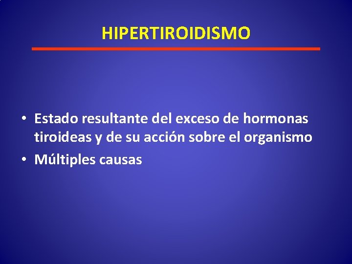 HIPERTIROIDISMO • Estado resultante del exceso de hormonas tiroideas y de su acción sobre