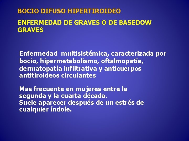 BOCIO DIFUSO HIPERTIROIDEO ENFERMEDAD DE GRAVES O DE BASEDOW GRAVES Enfermedad multisistémica, caracterizada por