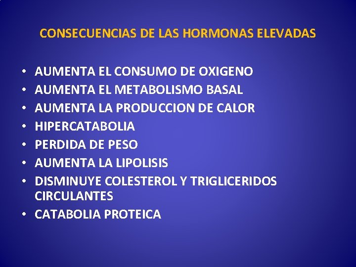 CONSECUENCIAS DE LAS HORMONAS ELEVADAS AUMENTA EL CONSUMO DE OXIGENO AUMENTA EL METABOLISMO BASAL