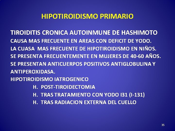 HIPOTIROIDISMO PRIMARIO TIROIDITIS CRONICA AUTOINMUNE DE HASHIMOTO CAUSA MAS FRECUENTE EN AREAS CON DEFICIT