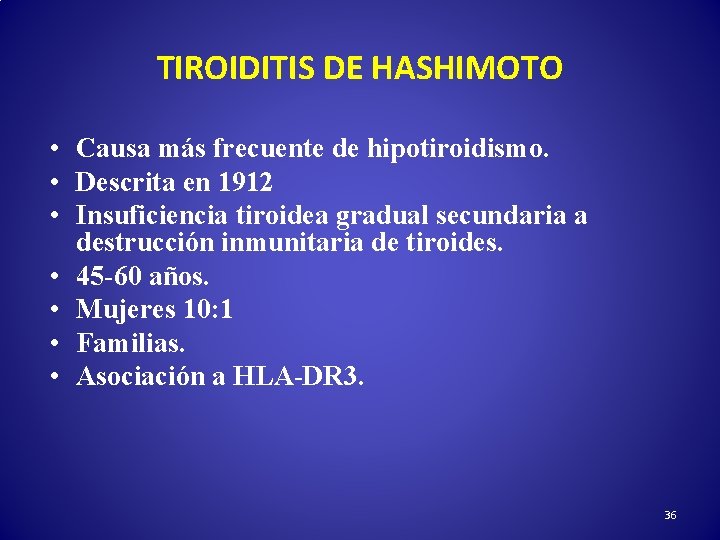 TIROIDITIS DE HASHIMOTO • Causa más frecuente de hipotiroidismo. • Descrita en 1912 •
