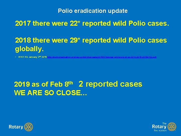 Polio eradication update 2017 there were 22* reported wild Polio cases. 2018 there were