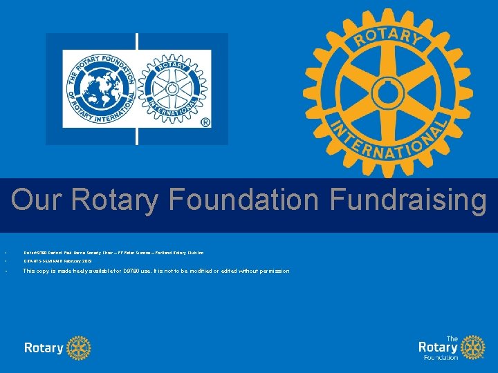 Our Rotary Foundation Fundraising • District 9780 District Paul Harris Society Chair – PP