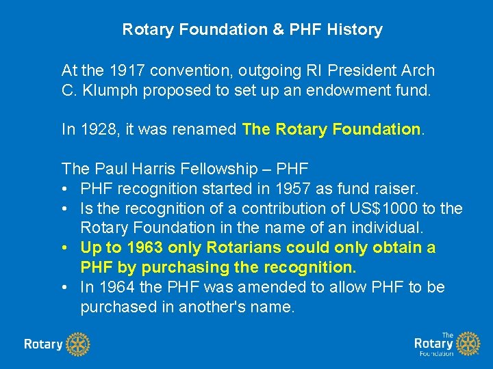 Rotary Foundation & PHF History At the 1917 convention, outgoing RI President Arch C.