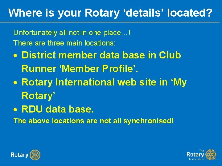 Where is your Rotary ‘details’ located? Unfortunately all not in one place…! There are