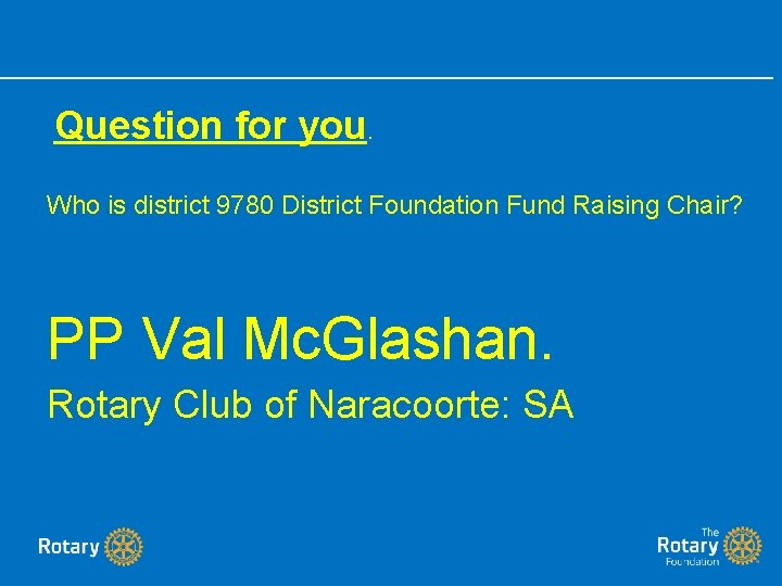  Question for you. Who is district 9780 District Foundation Fund Raising Chair? PP