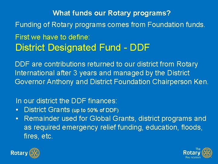 What funds our Rotary programs? Funding of Rotary programs comes from Foundation funds. First