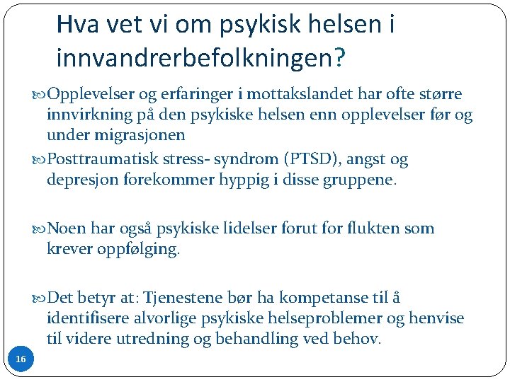 Hva vet vi om psykisk helsen i innvandrerbefolkningen? Opplevelser og erfaringer i mottakslandet har