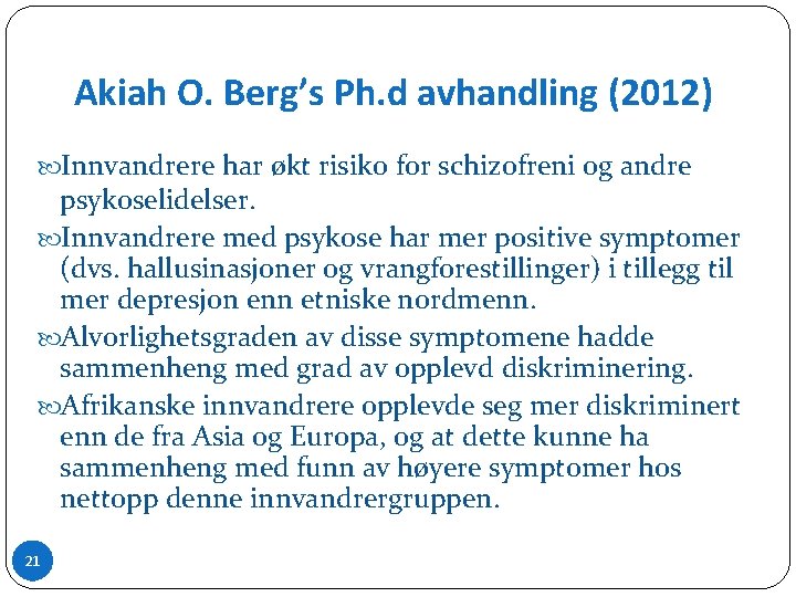 Akiah O. Berg’s Ph. d avhandling (2012) Innvandrere har økt risiko for schizofreni og