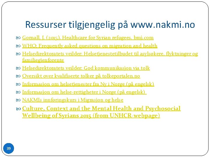Ressurser tilgjengelig på www. nakmi. no Gornall, J. (2015). Healthcare for Syrian refugees. bmj.