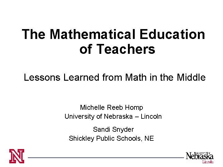 The Mathematical Education of Teachers Lessons Learned from Math in the Middle Michelle Reeb