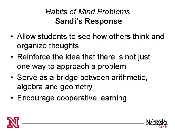 Habits of Mind Problems Sandi’s Response • Allow students to see how others think