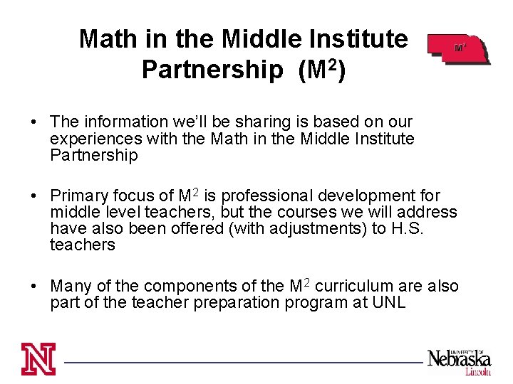 Math in the Middle Institute Partnership (M 2) • The information we’ll be sharing