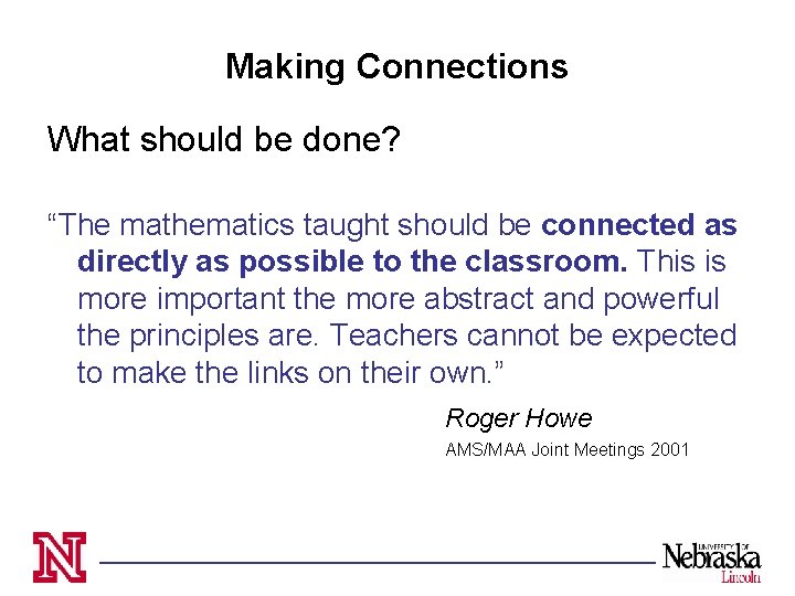 Making Connections What should be done? “The mathematics taught should be connected as directly