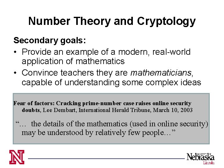 Number Theory and Cryptology Secondary goals: • Provide an example of a modern, real-world